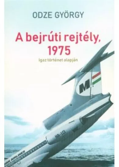 A bejrúti rejtély, 1975 - Igaz történet alapján