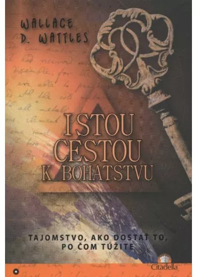 Istou cestou k bohatstvu - Tajomstvo, ako dostať to, po čom túžite