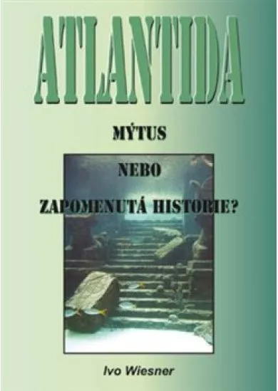 Atlantida - Mýtus, nebo zapomenutá historie?