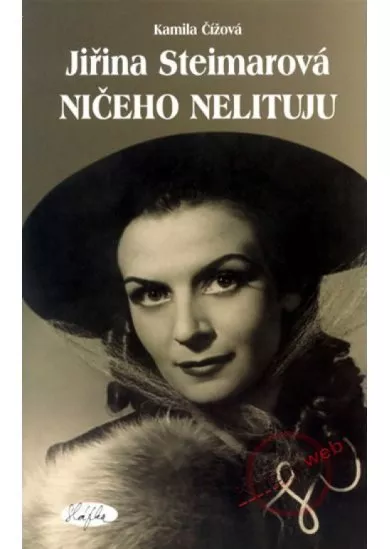 Jiřina Steimarová - Ničeho nelituju