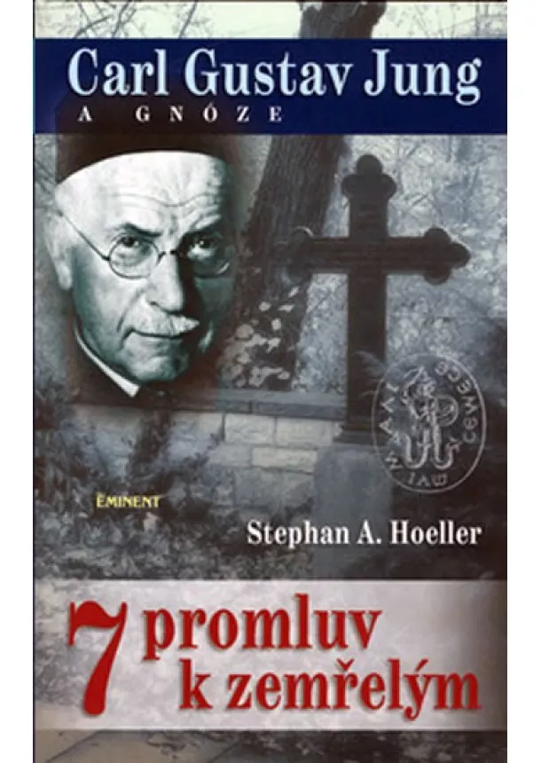 Stephan A. Hoeller - 7 promluv k zemřelým - Carl Gustav Jung a gnóze