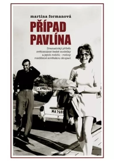 Případ Pavlína - Dramatický příběh světoznámé české modelky a jejích rodičů – rodiny rozdělené sovětskou okupací