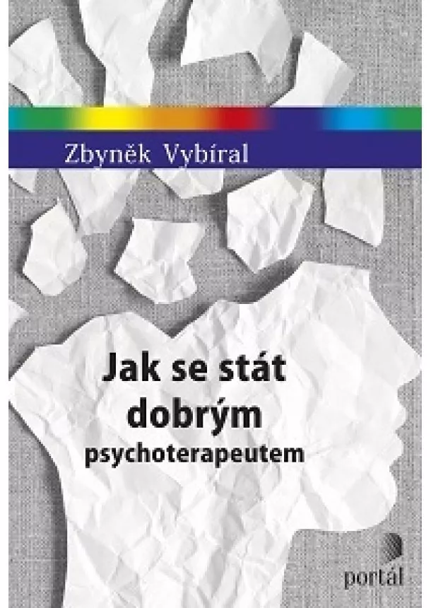 Zbyněk Vybíral - Jak se stát dobrým psychoterapeutem