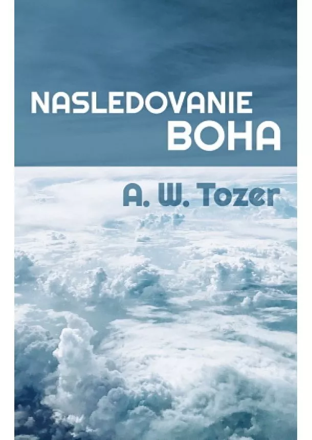 Aiden Wilson Tozer - Nasledovanie Boha