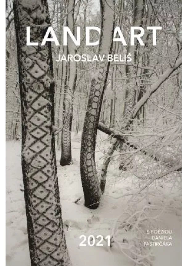 Jaroslav Beliš - Landart 2021 (nástenný kalendár) - S poéziou Daniela Pastirčáka