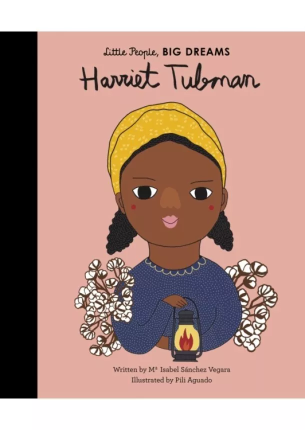 Maria Isabel Sanchez Vegara - Little People, Big Dreams: Harriet Tubman