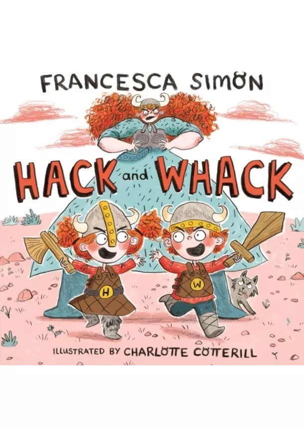 Francesca Simon  - Hack and Whack