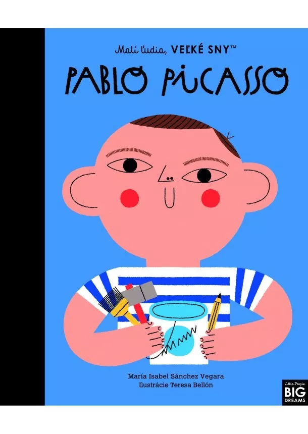 Maria Isabel Sanchez Vegara - Pablo Picasso- Malí ľudia, veľké sny