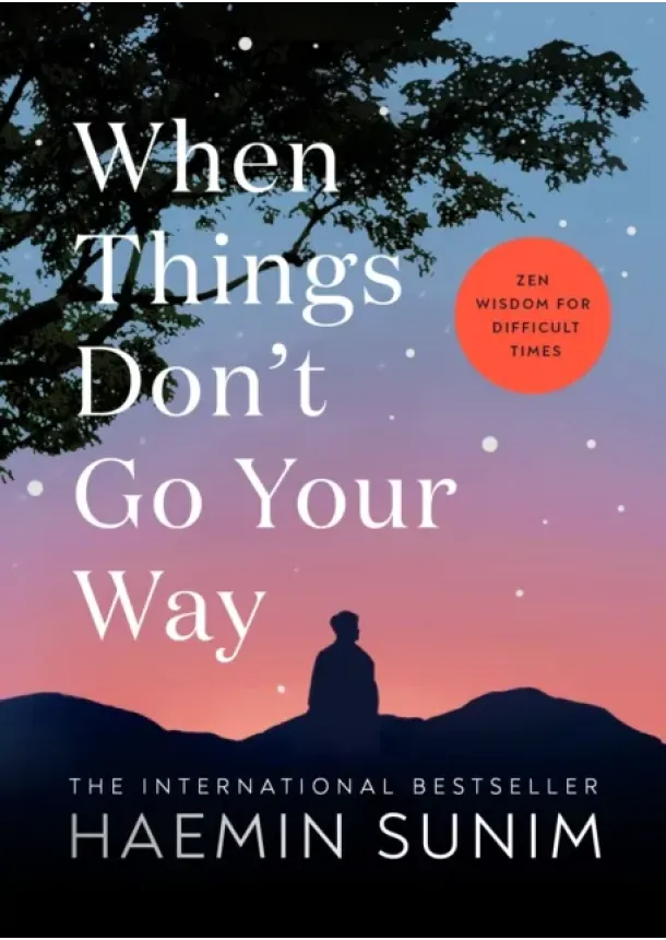 Haemin Sunim - When Things Don’t Go Your Way