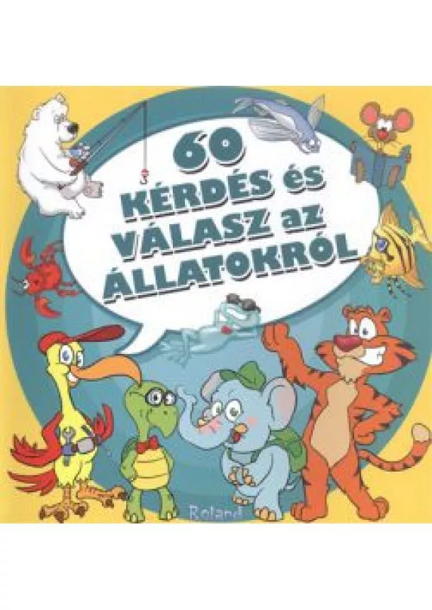 Sas Szilvia - 60 KÉRDÉS ÉS VÁLASZ AZ ÁLLATOKRÓL