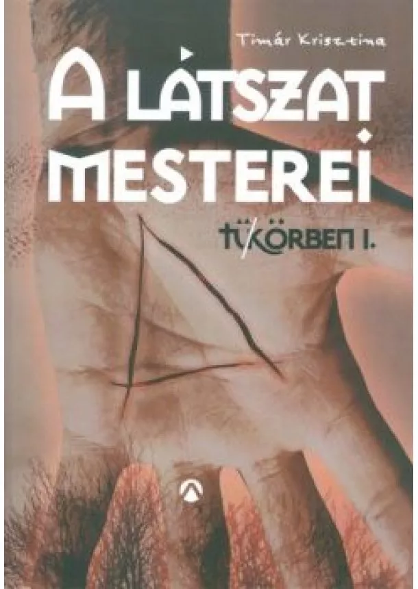 TIMÁR KRISZTINA - A LÁTSZAT MESTEREI