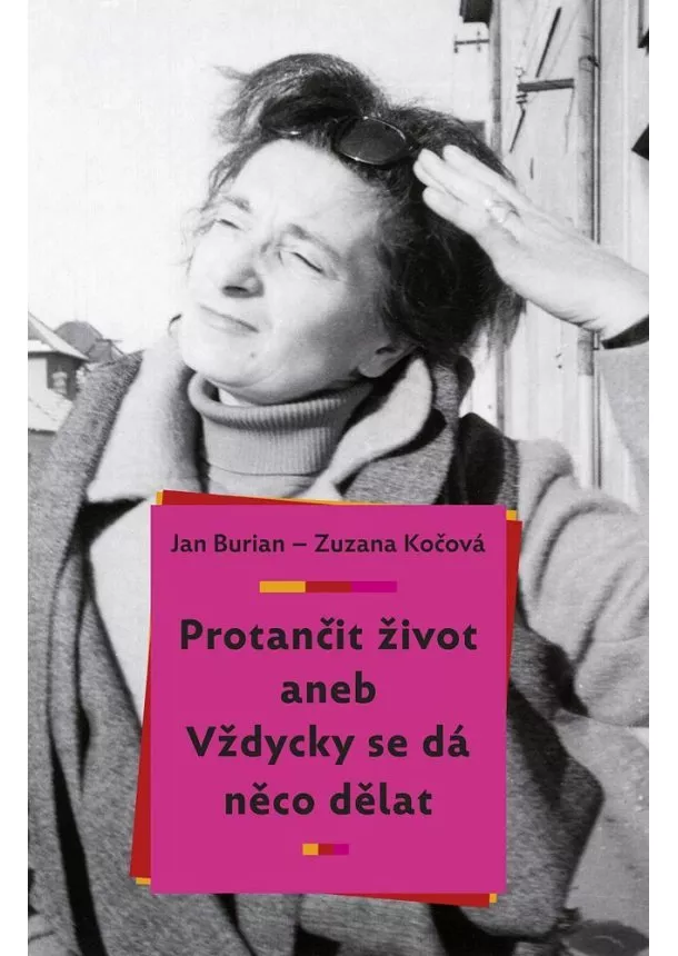 Jan Burian, Zuzana Kočová - Protančit život aneb Vždycky se dá něco dělat