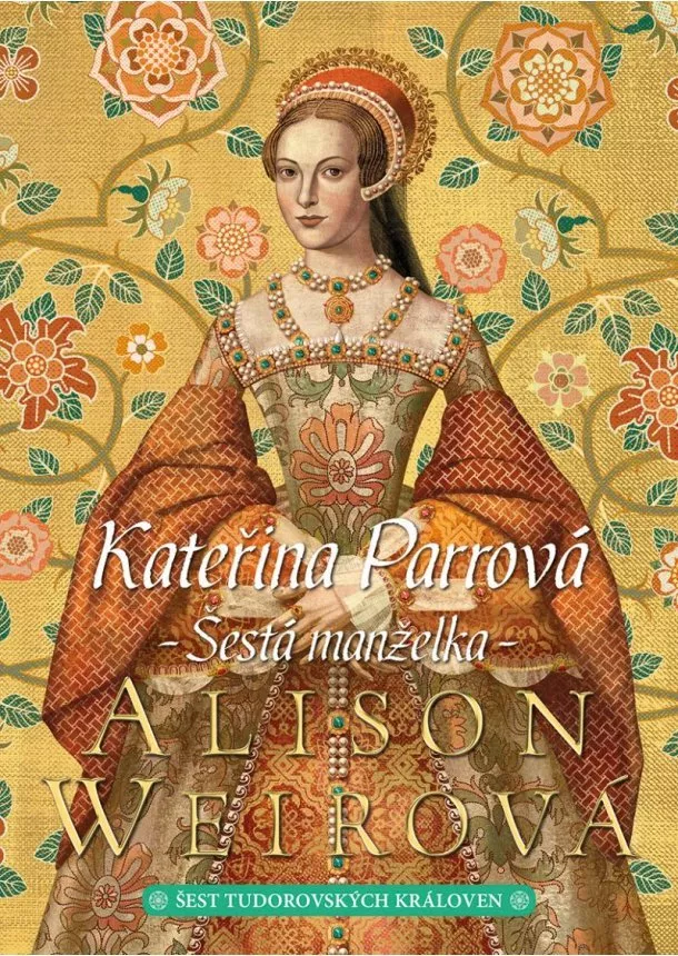 Alison Weirová - Kateřina Parrová: Šestá manželka