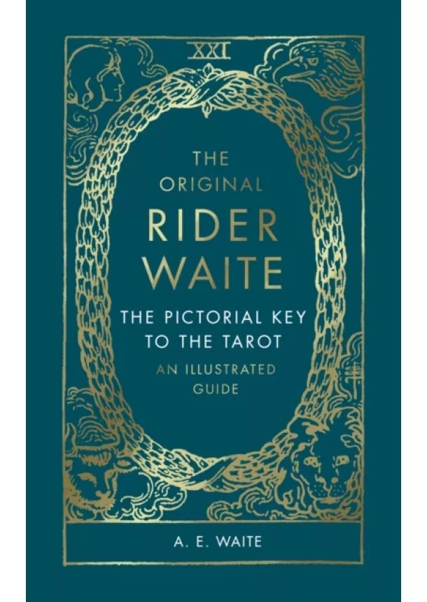 A.E. Waite - The Pictorial Key To The Tarot : An Illustrated Guide