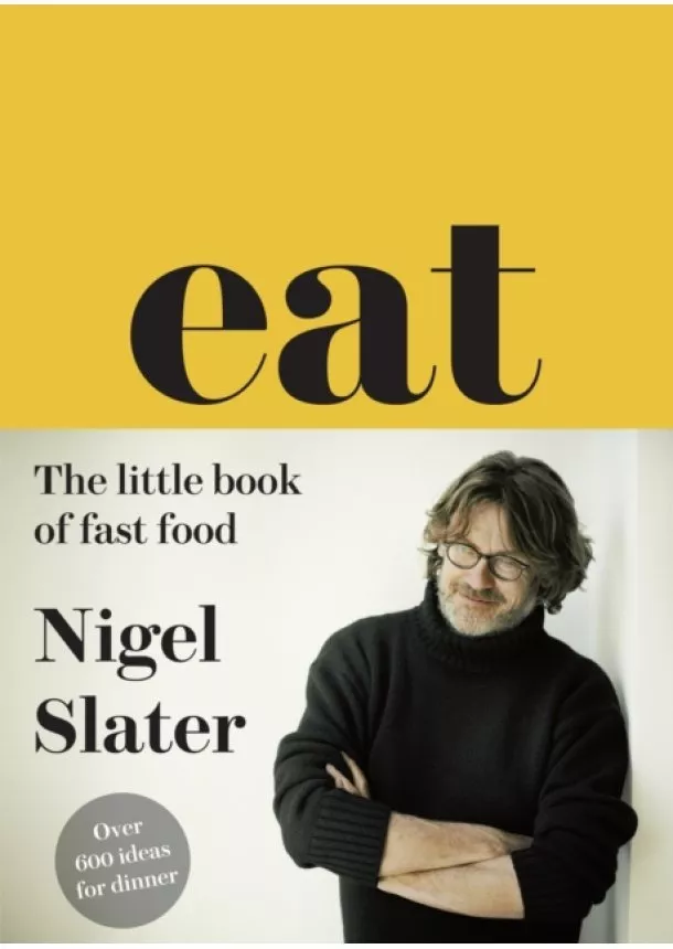 Nigel Slater - EAT - THE LITTLE BOOK OF FAST FOOD