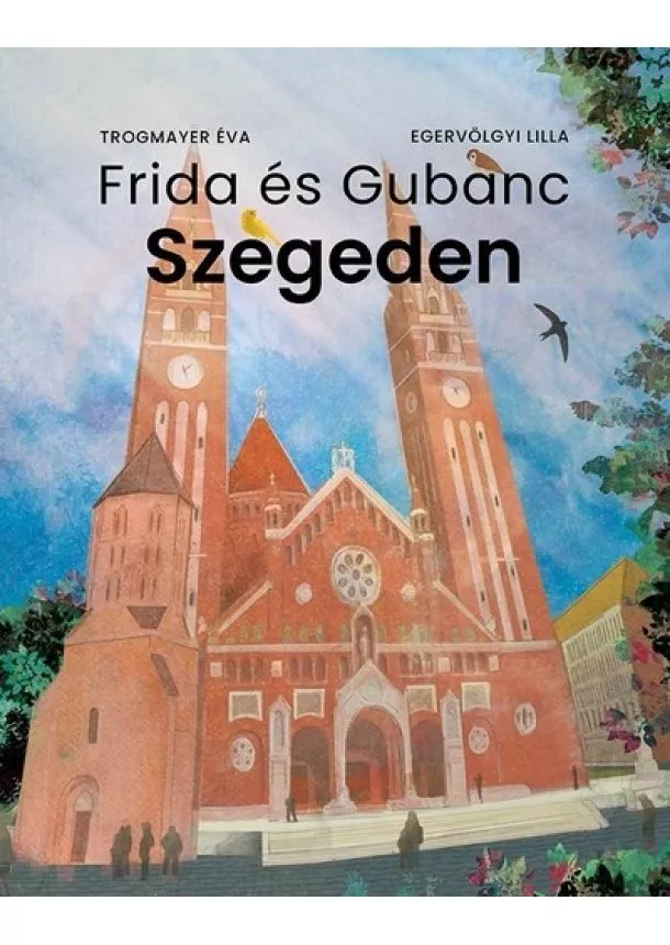 Trogmayer Éva - Frida és Gubanc Szegeden