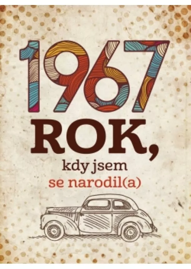 Jarmila Frejtichová - 1967: Rok, kdy jsem se narodil(a)