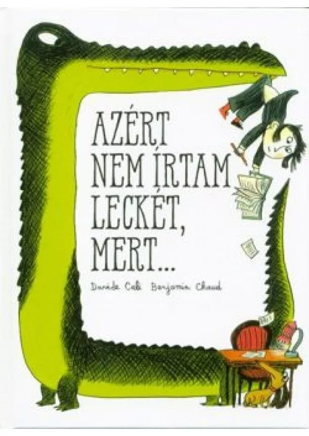 Davide Cali - Azért nem írtam leckét, mert . . .