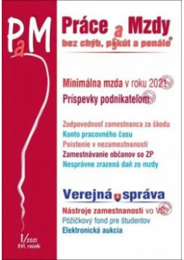 kolektiv - Práce a mzdy 1 2021, Minimálna mzda, Príspevky podnikateľom,Zodpovednosť zamestnanca, konto pracovného času, Poistenie nezamestnanosti, Zamestnávanie občanov, Nesprávna zradená daň zo mzdy, Verejná sp