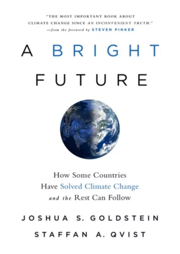 Joshua S. Goldstein - A Bright Future: How Some Countries Have Solved Climate Change and the Rest Can Follow