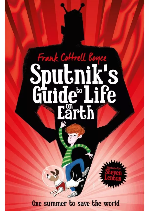 Frank Cottrell Boyce - Sputniks Guide to Life on Earth