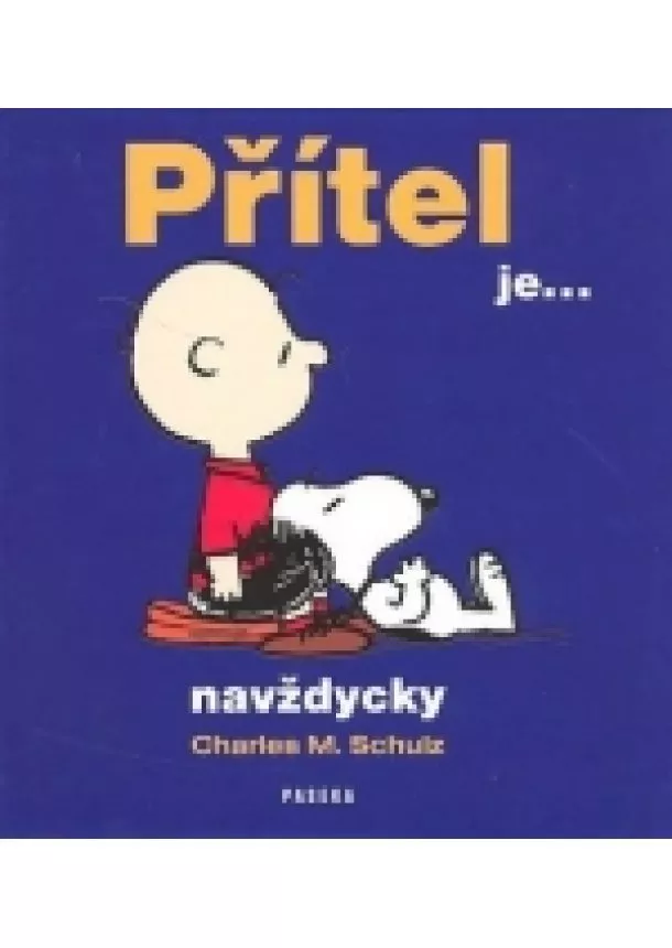 Charles M. Schulz - Přítel je ... navždycky - SNOOPY