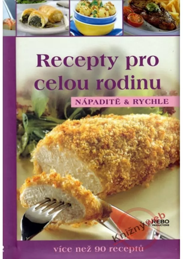 autor neuvedený - Recepty pro celou rodinu - Nápaditě a rychle