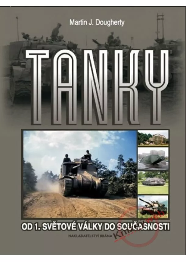 Martin J. Dougherty - Tanky - Od 1. světové války do současnosti