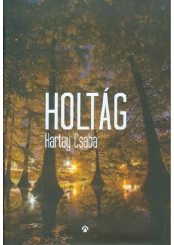 Hartay Csaba - Holtág