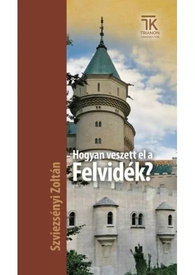 Hogyan veszett el a Felvidék?