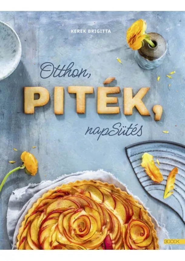 Kerek Brigitta - Otthon, piték, napsütés