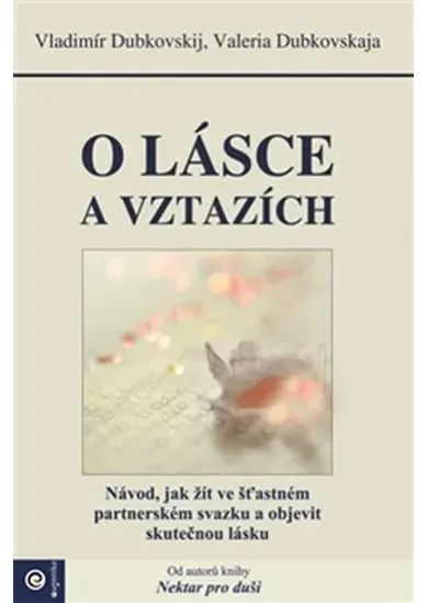 O lásce a vztazích - Návod, jak žít ve šťastném partnerském svazku a objevit skutečnou lásku