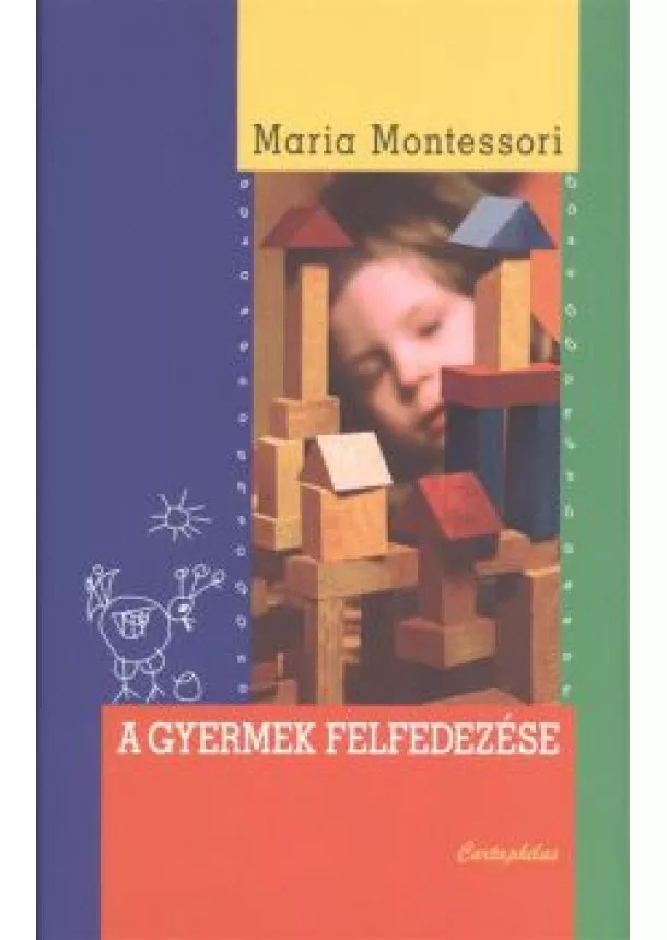 MARIA MONTESSORI - A GYERMEK FELFEDEZÉSE