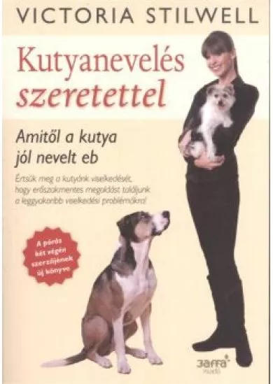 Kutyanevelés szeretettel /Amitől a kutya jól nevelt eb