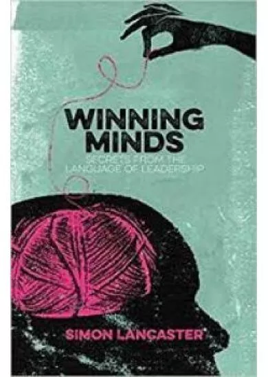 Winning Minds: Secrets From the Language of Leadership