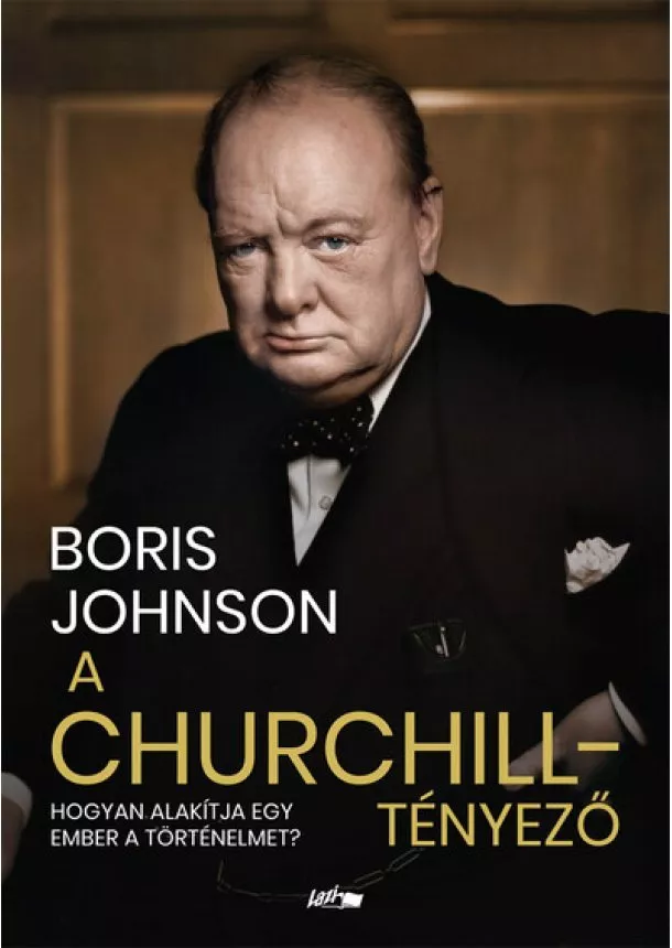 Boris Johnson - A Churchill-tényező - Hogyan alakítja egy ember a történelmet?