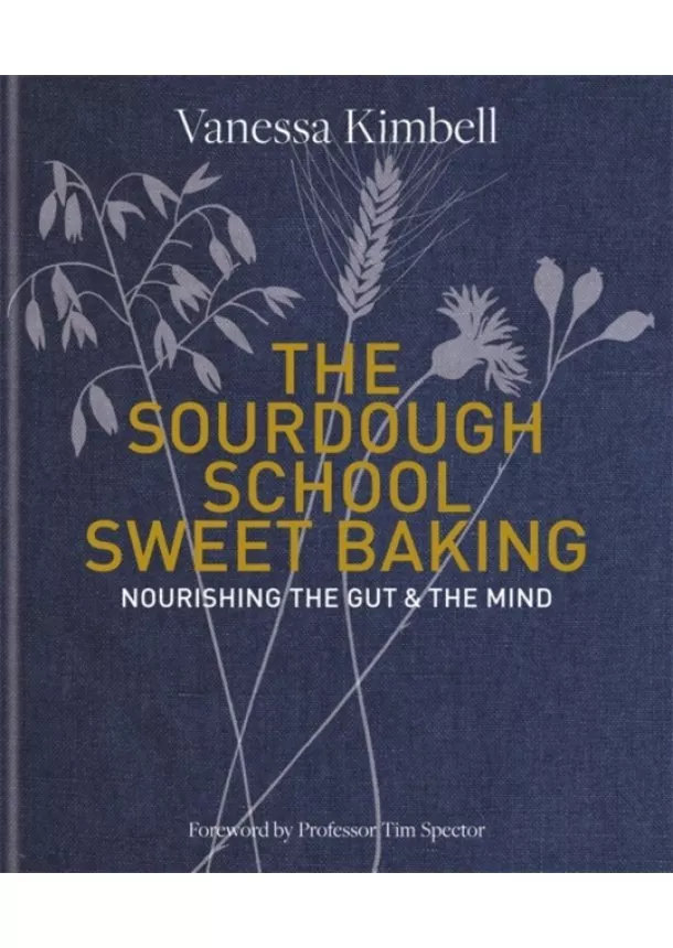 Vanessa Kimbell - The Sourdough School: Sweet Baking