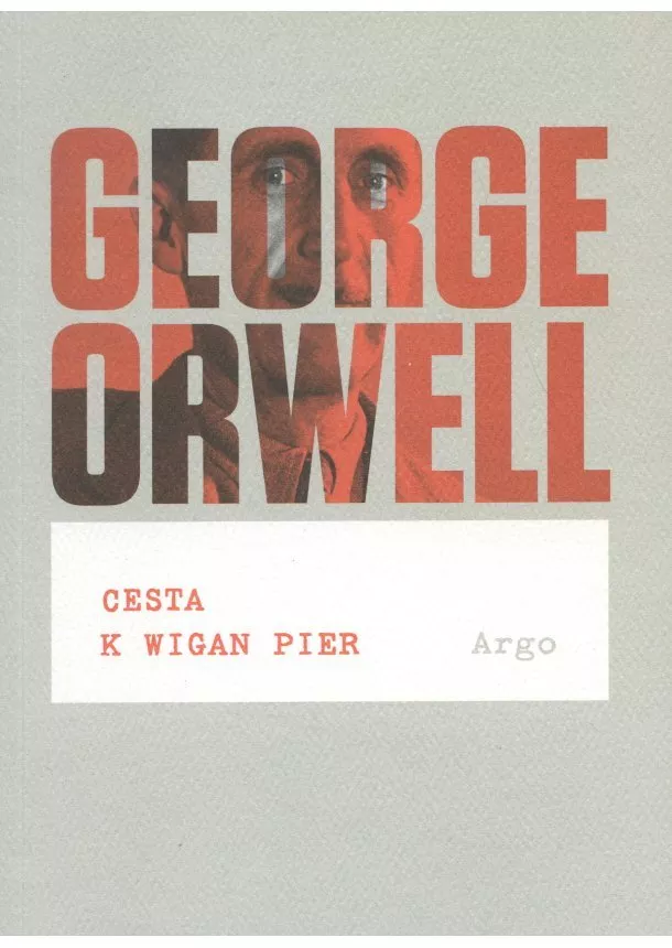 George Orwell  - Cesta k Wigan Pier