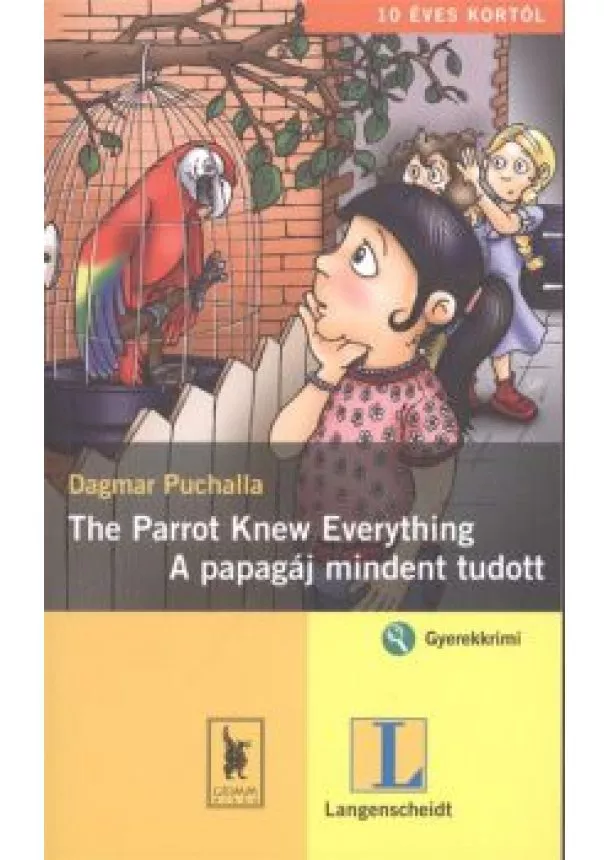 DAGMAR PUCHALLA - THE PARROT KNEW EVERYTHING - A PAPAGÁJ MNDENT TUDOTT