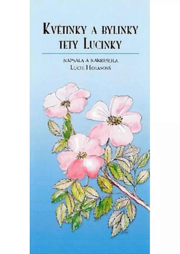 Lucie Holasová - Květinky a bylinky tety Lucinky