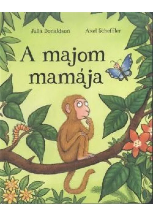 JULIA DONALDSON - AXEL SCHEFFLER - A MAJOM MAMÁJA