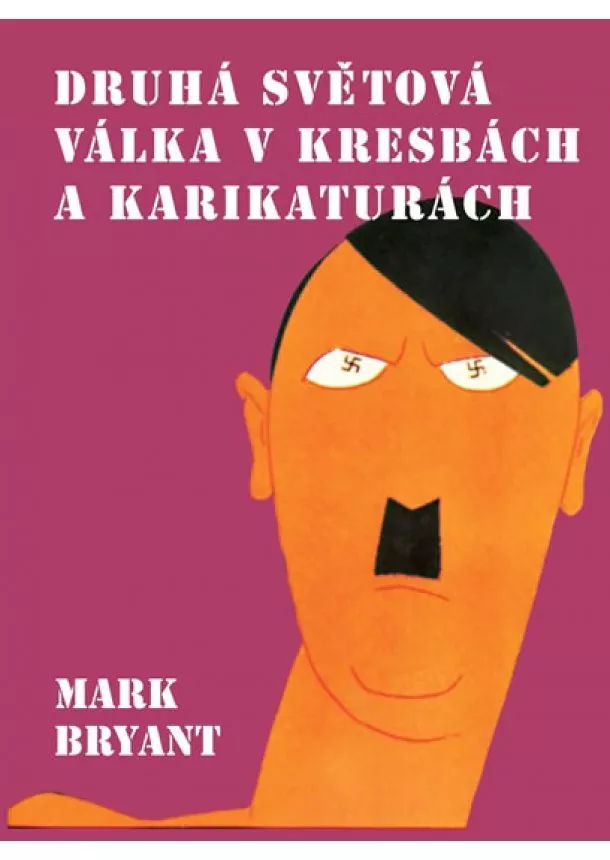 Mark Bryant - Druhá světová válka v kresbách a karikaturách