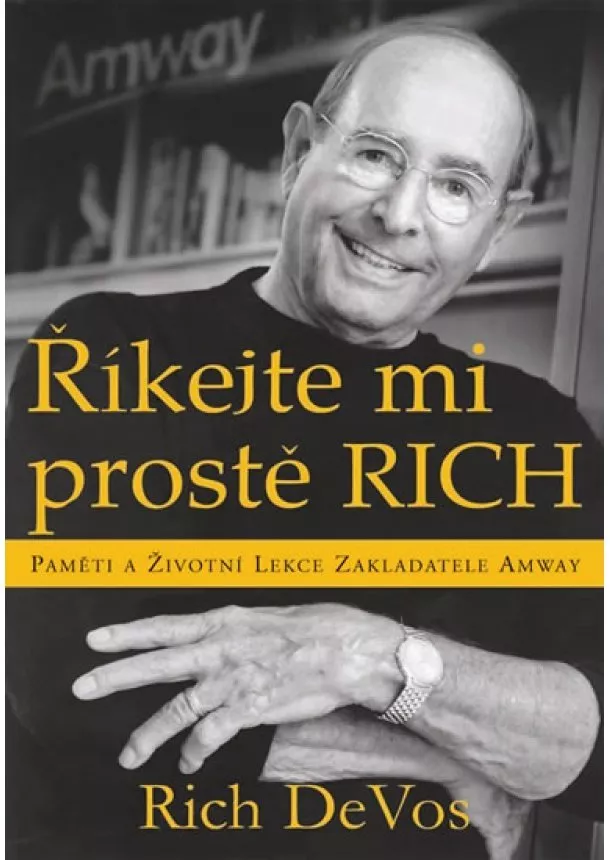 Rich DeVos - Říkejte mi prostě Rich - Paměti a životní lekce zakladatele Amway