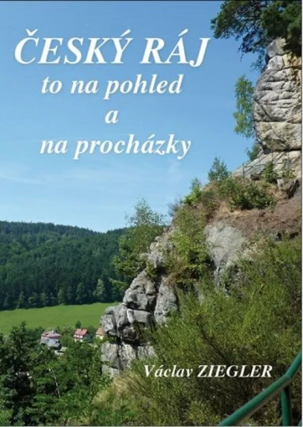 Václav Ziegler - Český ráj to na pohled a na procházky