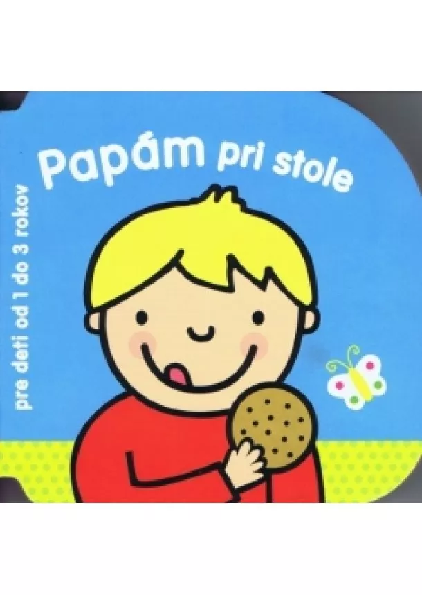 autor neuvedený - Papám pri stole – pre deti od 1–3 rokov