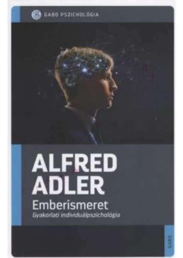 Alfred Adler - Emberismeret - Gyakorlati individuálpszichológia