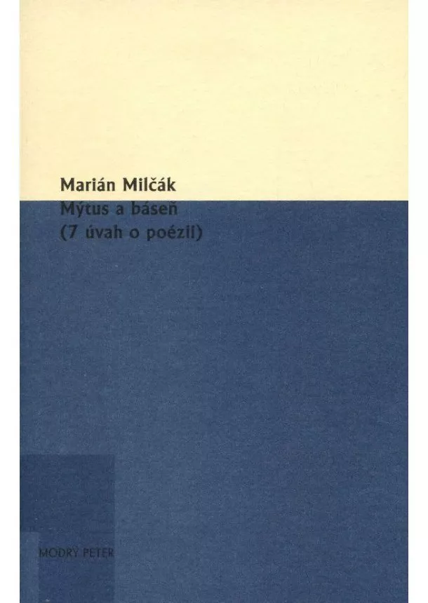 Marián Milčák - Mýtus a báseň - 7 úvah o poézii