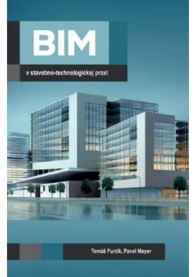 BIM v stavebno-technologickej praxi