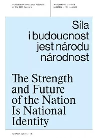 Síla i budoucnost jest národu národnost - The Strength and Future of the Nation Is National Identity