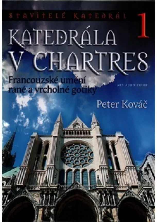 Peter Kováč - Katedrála v Chartres - Francouzské umění rané a vrcholné gotiky